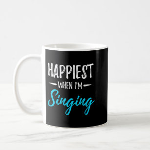 Singing Happiest  Funny Singer Gift Idea Glee CLub Coffee Mug