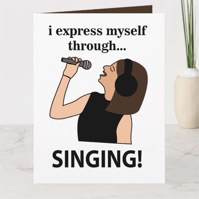 Singing I Express Myself Through Singing Card (Front)