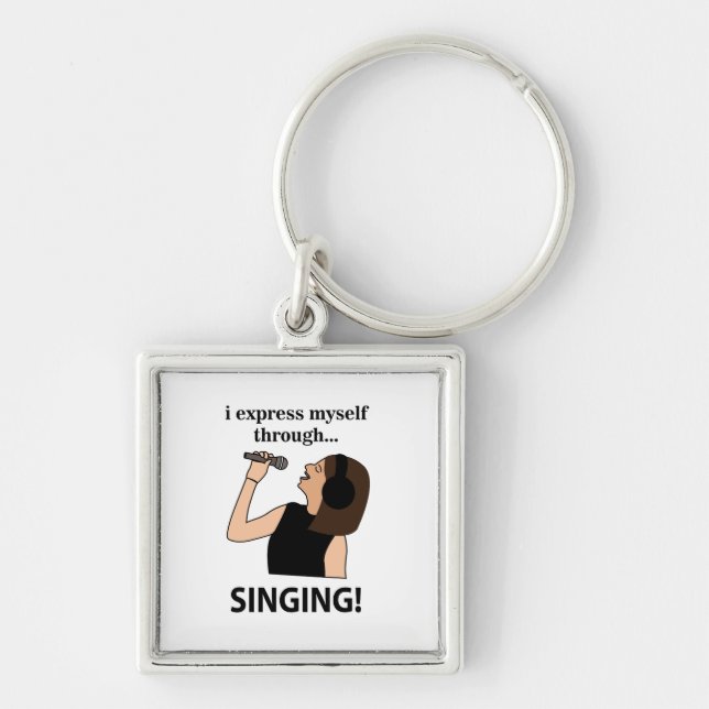 Singing I Express Myself Through Singing Keychain (Front)
