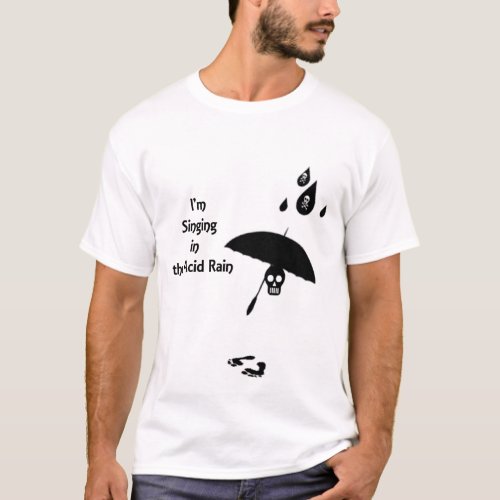 Singing In The Acid Rain T_Shirt