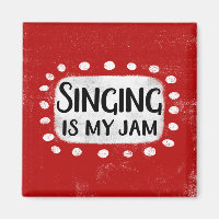 Singing Is My Jam Refrigerator Magnet