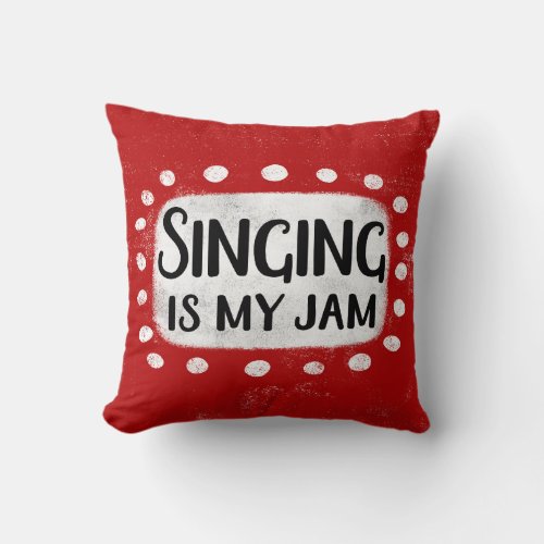 Singing Is My Jam Throw Pillow