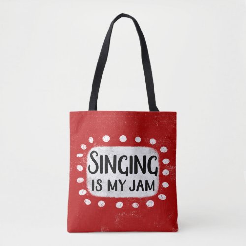 Singing Is My Jam Tote Bag