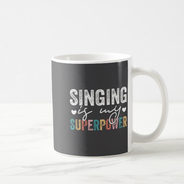 Singing Is My Superwer Funny Singing Quote Men Wom Coffee Mug (Right)