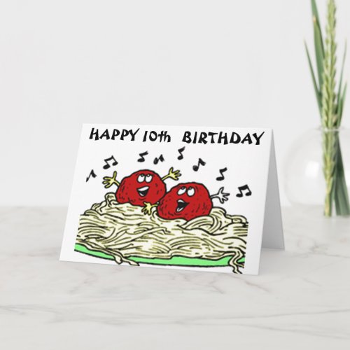 SINGING MEATBALL JUST FOR YOUR 10th BIRTHDAY C Card
