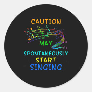 Singing Music Lover T Shirt Gift - Caution May Sta Classic Round Sticker