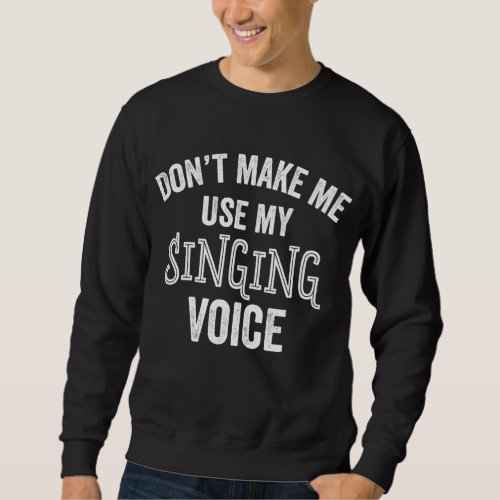 Singing Voice Funny Singer Choir Chorus Music Teac Sweatshirt