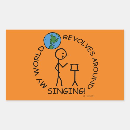 Singing _ World Revolves Around Rectangular Sticke Rectangular Sticker