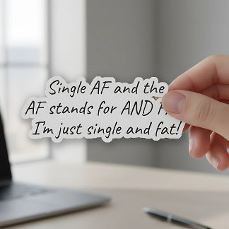 Single AF (And Fat) Funny Sticker