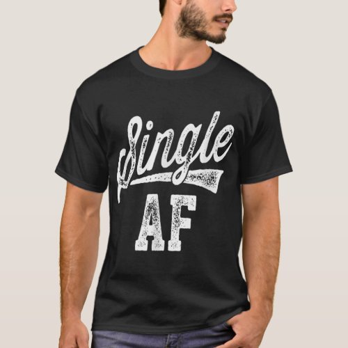 Single AF Funny Singles Awareness Day AntiValentin T_Shirt