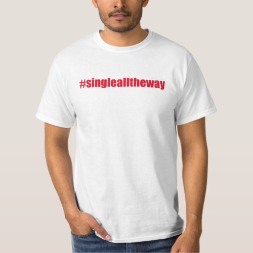 Single All the Way _ Funny Christmas Quote T_Shirt