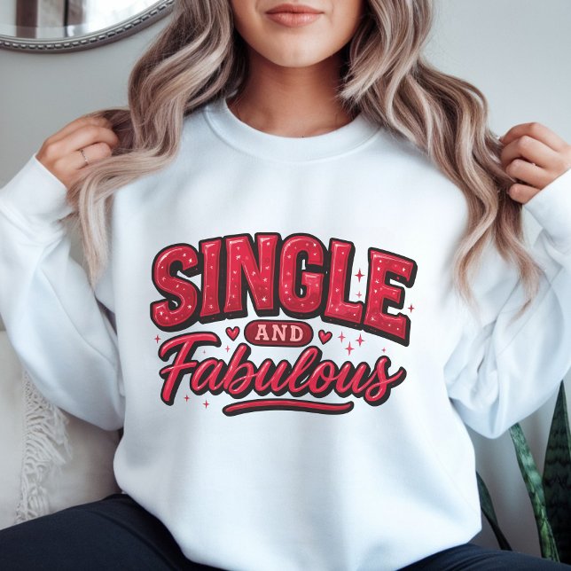 Single and Fabulous – Anti Valentine Modern Red  Sweatshirt (Creator Uploaded)