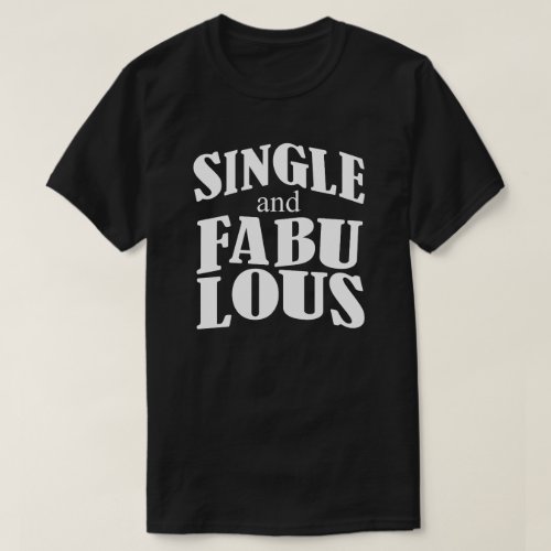 Single And Fabulous T_Shirt