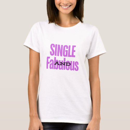 Single and Fabulous T_Shirt