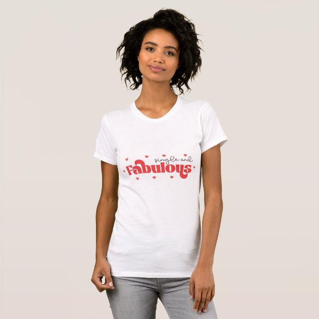 single and fabulous Valentine day T-Shirt (Front Full)