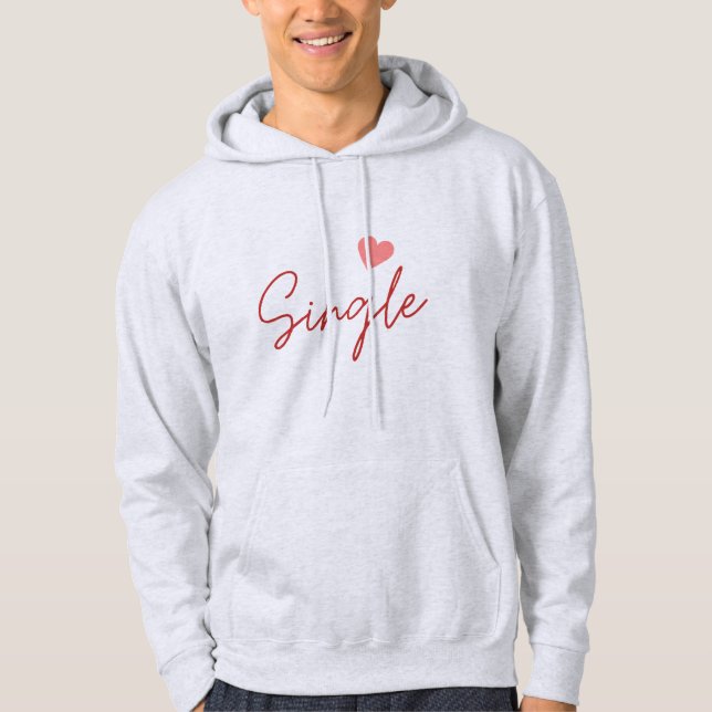 Single and looking not to be hoodie (Front)