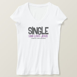 Single (and loves Jesus) T-Shirt