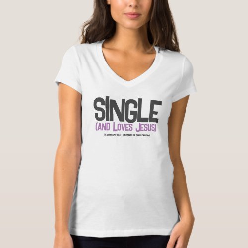 Single and loves Jesus T_Shirt