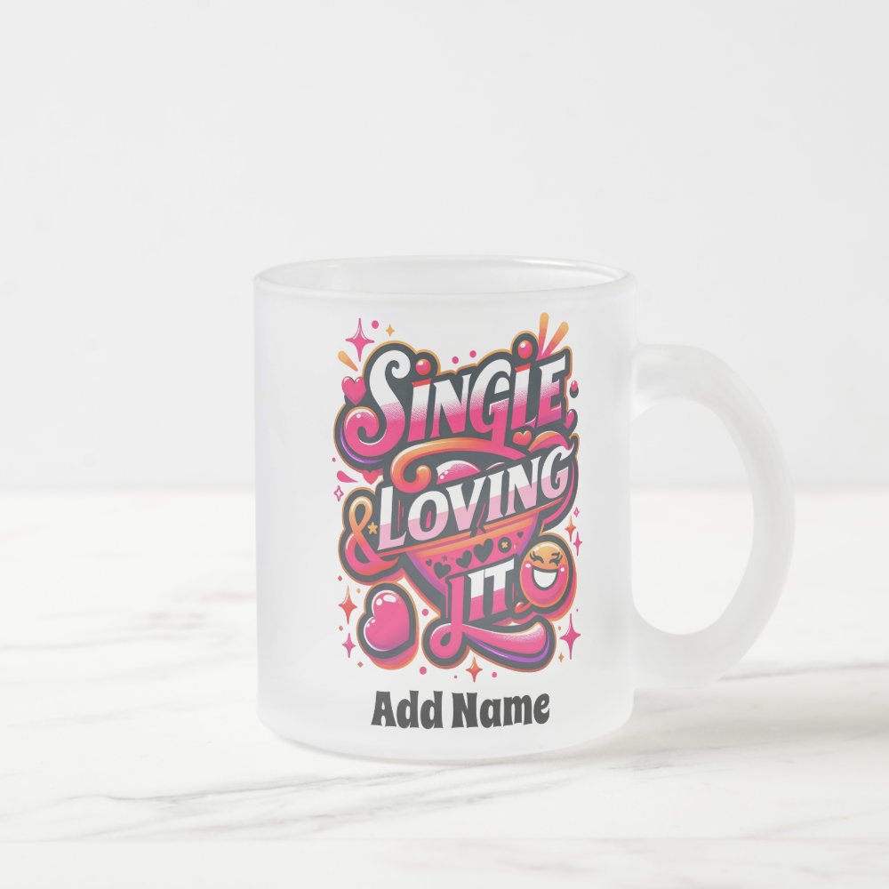 Single and Loving It - Empowering Valentine's Day Frosted Glass Coffee Mug