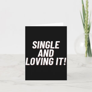 Single And Loving It Funny Valentines Quote Men Wo Card