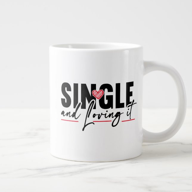 Single and Loving It Giant Coffee Mug (Right)