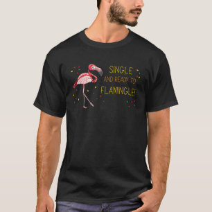 Single and Ready to Flamingle Flamingo T-Shirt