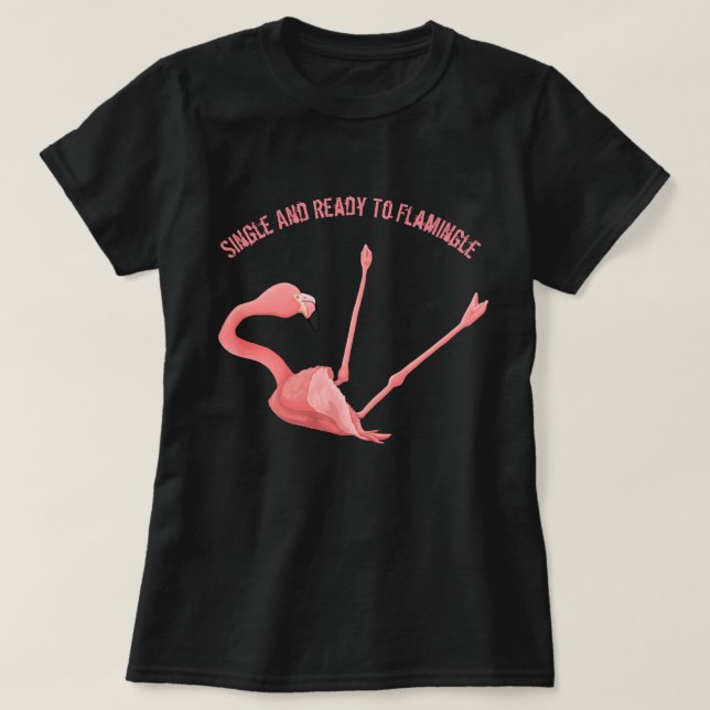 Single and Ready to Flamingle T-Shirt (Design Front)