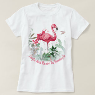 Single and Ready to Flamingle T-Shirt
