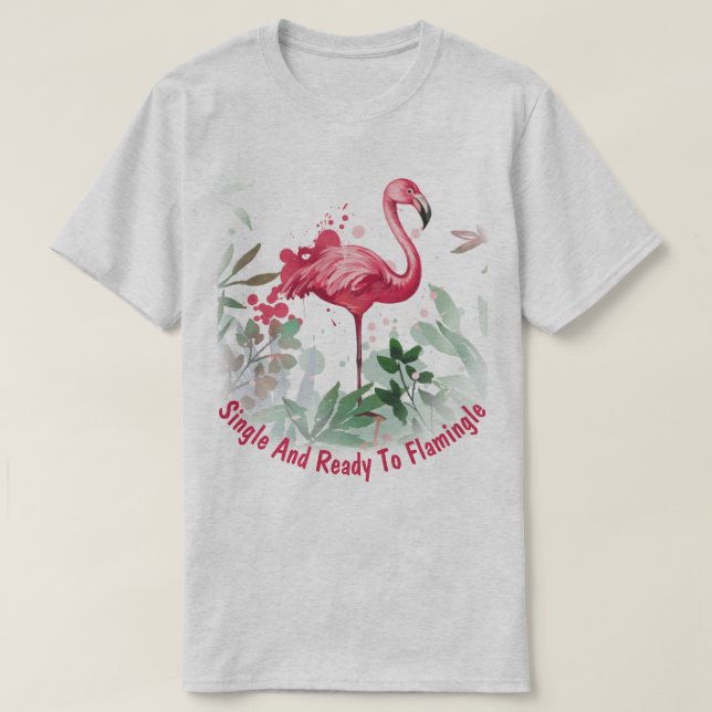 Single and Ready to Flamingle T-Shirt (Design Front)