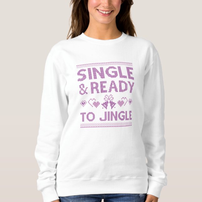 Single And Ready To Jingle Sweatshirt (Front)