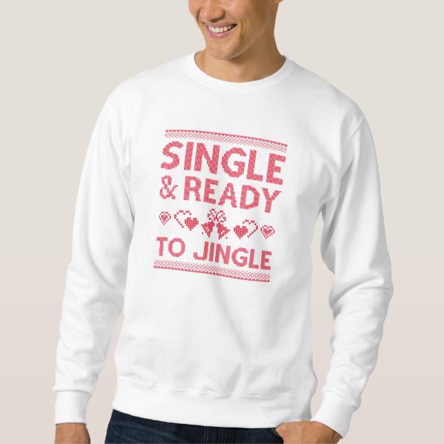 Single And Ready To Jingle Sweatshirt (Front)