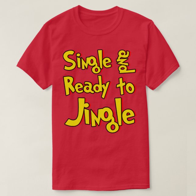 Single and Ready to Jingle T-Shirt (Design Front)