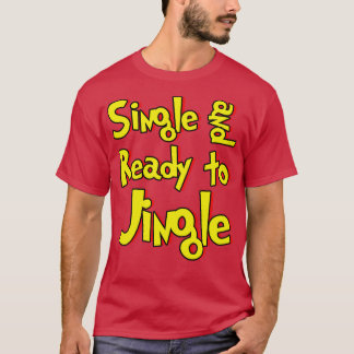 Single and Ready to Jingle T-Shirt