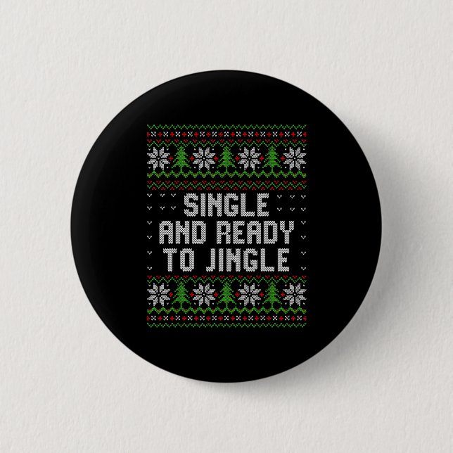 Single And Ready To Jingle Ugly Christmas Sweater  Button (Front)