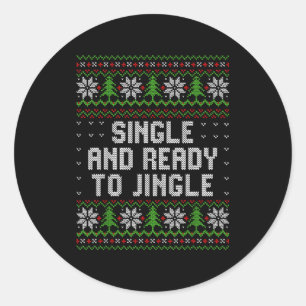 Single And Ready To Jingle Ugly Christmas Sweater Classic Round Sticker