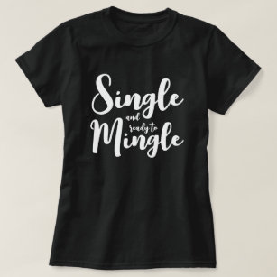 Single and ready to mingle dating tshirt for women