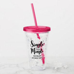 Single and ready to mingle divorce party custom acrylic tumbler