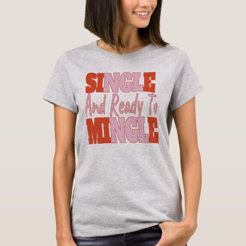 Single And Ready To Mingle T_Shirt