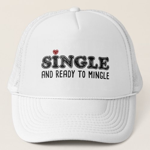 Single And Ready To Mingle Trucker Hat