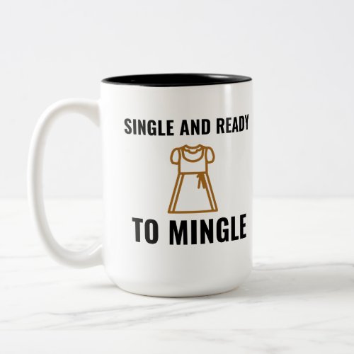 Single and ready to mingle Two_Tone coffee mug