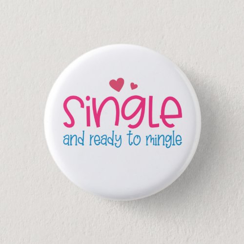 Single and Ready to Mingle Valentine  Pin Button