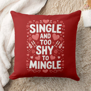 Single And Too Shy To Mingle Funny Valentine's Day Throw Pillow