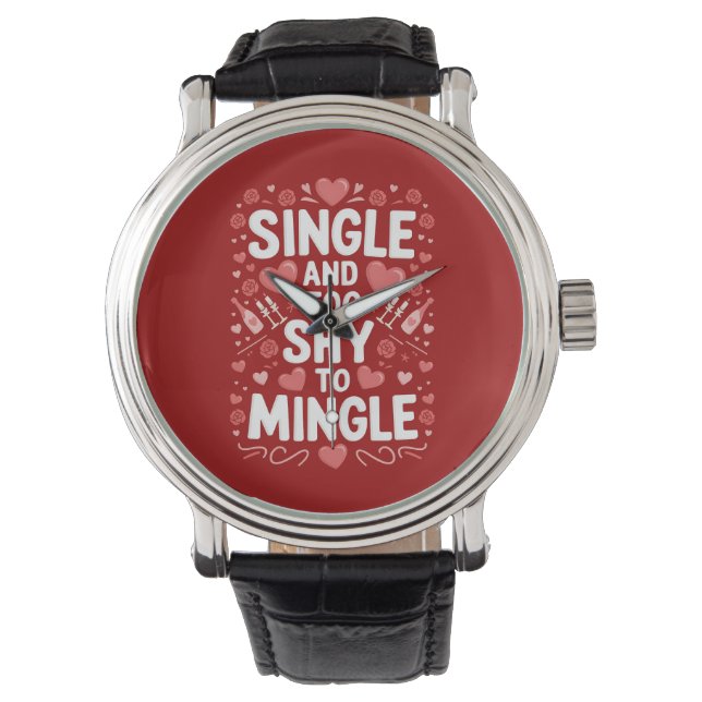 Single And Too Shy To Mingle Funny Valentine's Day Watch (Front)