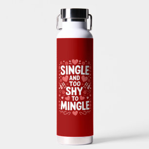 Single And Too Shy To Mingle Funny Valentine's Day Water Bottle