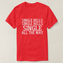 Single Bells Single Bells Single All The Way 