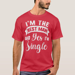 Single Best Man Bachelor Party s, Groomsmen Propos T-Shirt
