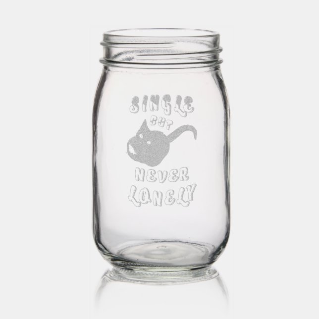 Single But Never Lonely Mason Jar (Glassware)