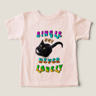 Single But Never Lonely Toddler T-shirt
