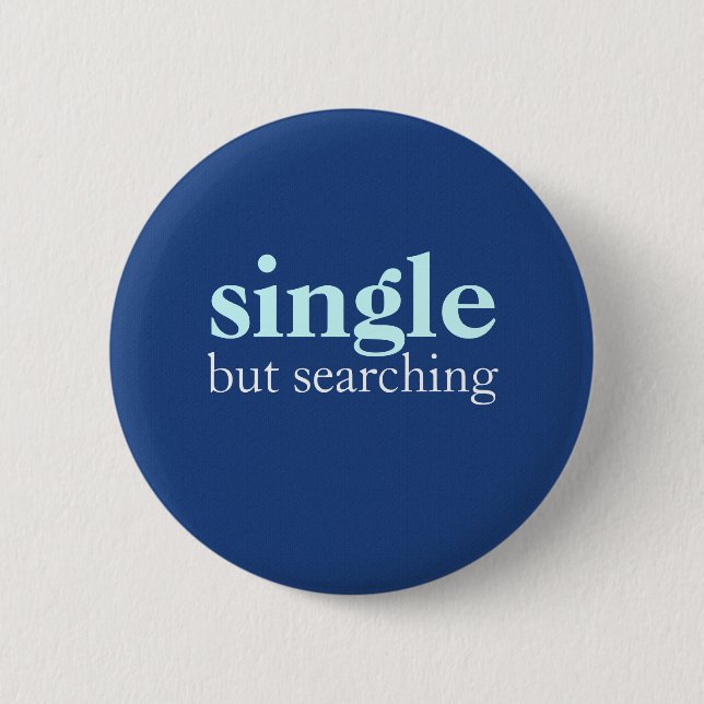 "single but searching" pinback button (Front)