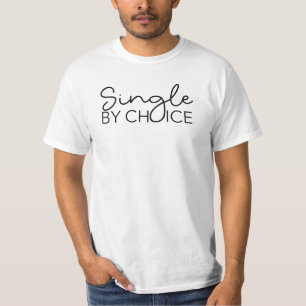 Single by Choice - black or white T-Shirt